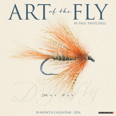 Art of the Fly 2024 12 X 12 Wall Calendar by Paul Twitchell