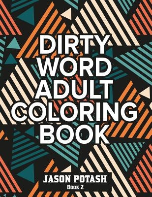 Dirty Word Adult Coloring Book ( Vol. 2) by Potash, Jason