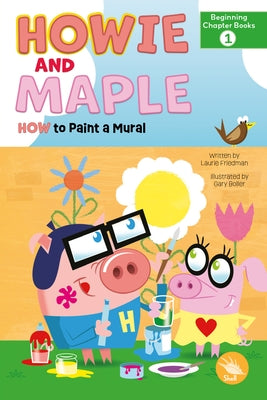 How to Paint a Mural by Friedman, Laurie