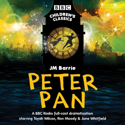 Peter Pan (CD): BBC Radio Full-Cast Dramatisation by Barrie, James Matthew