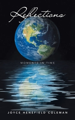 Reflections: Moments in Time by Coleman, Joyce Henefield