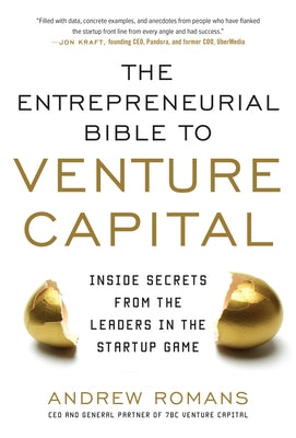 The Entrepreneurial Bible to Venture Capital (Pb) by Romans, Andrew