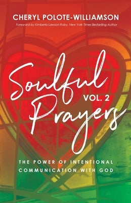 Soulful Prayers, Volume 2: The Power of Intentional Communication with God by Polote-Williamson, Cheryl