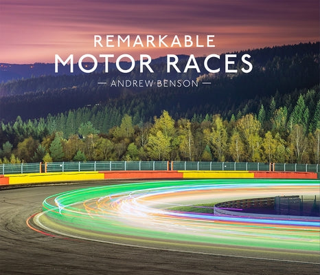 Remarkable Motor Races by Benson, Andrew