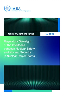 Regulatory Oversight of the Interfaces Between Nuclear Safety and Nuclear Security in Nuclear Power Plants by International Atomic Energy Agency