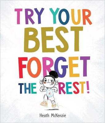 Try Your Best Forget the Rest by McKenzie, Heath