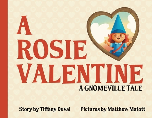 A Rosie Valentine: A Gnomeville Tale by Buono, Tiffany