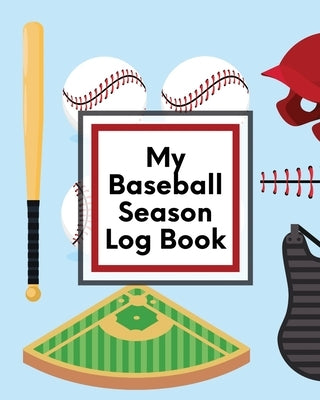 My Baseball Season Log Book: For Players Coaches Kids Youth Baseball Homerun by Placate, Trent
