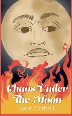 Chaos Under the Moon by Corbeil, Bert