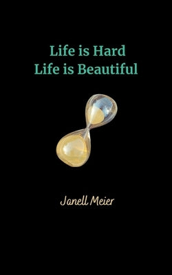 Life is Hard Life is Beautiful by Meier, Janell