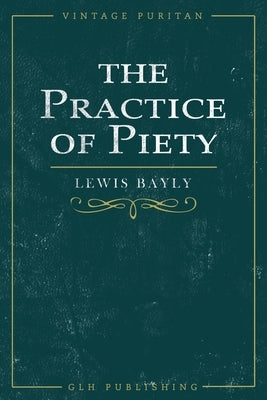 The Practice of Piety by Bayly, Lewis