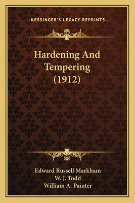 Hardening and Tempering (1912) by Markham, Edward Russell