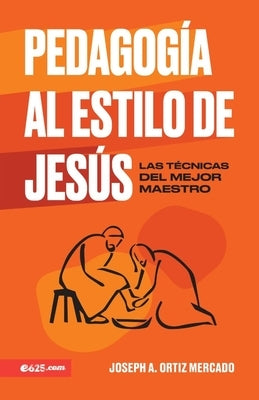 Pedagog?a Al Estilo de Jes?s (Jesus-Style Pedagogy) by Ortiz Mercado, Joseph