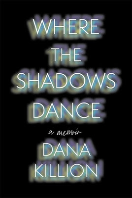 Where the Shadows Dance by Killion, Dana