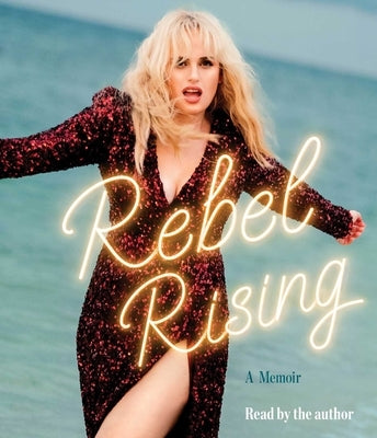 Rebel Rising: A Memoir by Wilson, Rebel
