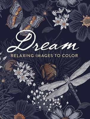 Dream: Relaxing Images to Color by Dover Publications