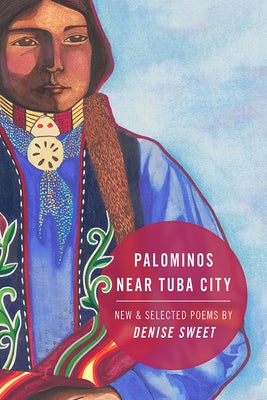 Palominos Near Tuba City: New and Selected Poems by Sweet, Denise