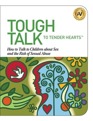 Tough Talk to Tender Hearts: How to Talk to Children about Sex and the Risk of Sexual Abuse by Williams, Angela