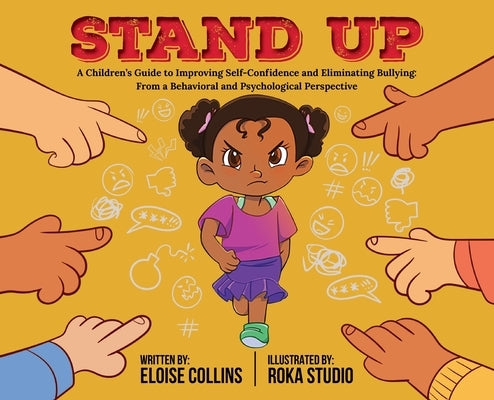 Stand Up: A Children's Guide to Improving Self-Confidence and Eliminating Bullying: From a Behavioral and Psychological Perspect by Collins, Eloise