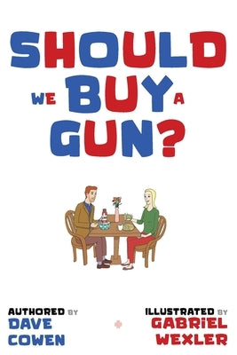 Should We Buy a Gun? by Cowen, Dave