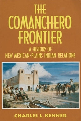 Comanchero Frontier by Kenner, Charles L.