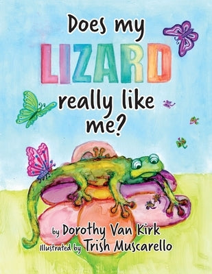 Does My Lizard Really Like Me? by Van Kirk, Dorothy