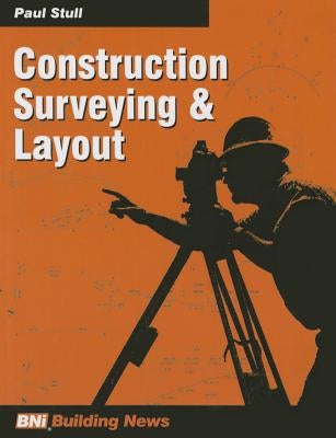 Construction Surveying & Layout 2nd Ed by Stull, Paul