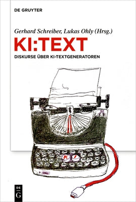 Ki: Text: Diskurse Über Ki-Textgeneratoren by Schreiber, Gerhard