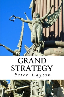 Grand Strategy by Layton, Peter