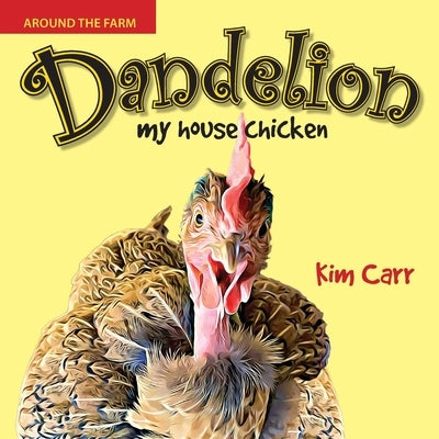 Dandelion, my house chicken by Carr, Kim