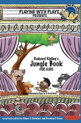 Rudyard Kipling's The Jungle Book for Kids: 3 Short Melodramatic Plays for 3 Group Sizes by Barnhart, Khara C.