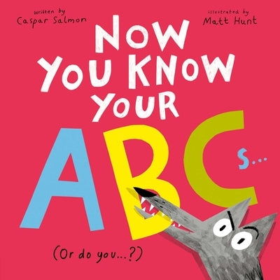 Now You Know Your ABCs: (Or Do You?) by Salmon, Caspar