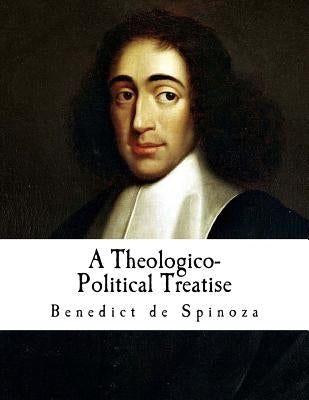 A Theologico-Political Treatise: Benedict de Spinoza by Elwes, R. H. M.