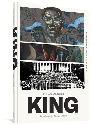 King: The Complete Edition: A Comics Biography of Martin Luther King, Jr. by Anderson, Ho Che