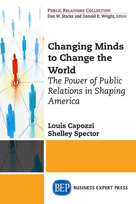 Public Relations for the Public Good: How PR has shaped America's Social Movements by Capozzi, Louis