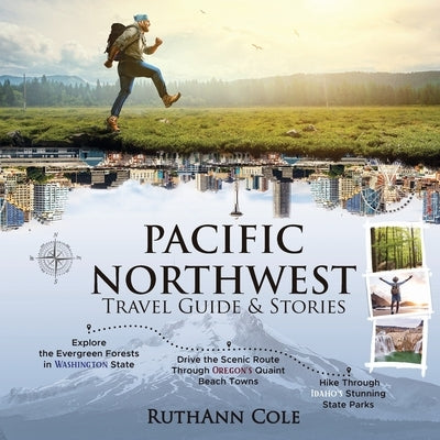 Pacific Northwest Travel Guide & Stories by Cole, Ruthann
