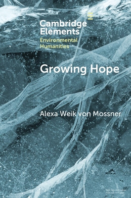 Growing Hope: Narratives of Food Justice by Von Mossner, Alexa Weik