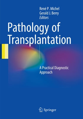 Pathology of Transplantation: A Practical Diagnostic Approach by Michel, Ren&#233; P.