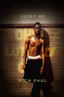 Lucky Me: A Memoir of Changing the Odds by Paul, Rich