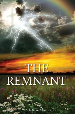The Remnant by Case, Richard T.