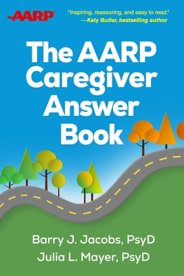 The AARP Caregiver Answer Book by Jacobs, Barry J.