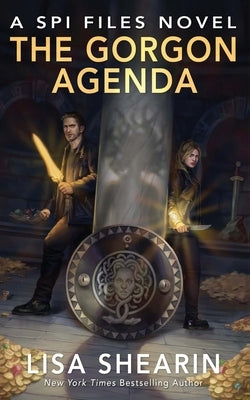 The Gorgon Agenda: A SPI Files Novel by Shearin, Lisa