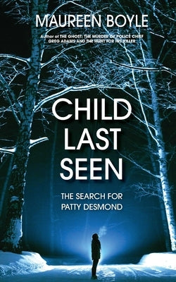 Child Last Seen: The Search for Patty Desmond by Boyle, Maureen