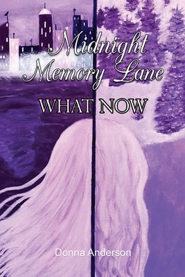 Midnight Memory Lane: What Now by Donna Anderson