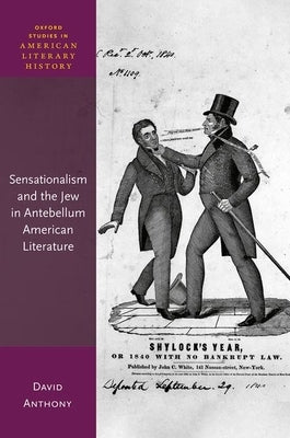 Sensationalism and the Jew in Antebellum American Literature by Anthony, David