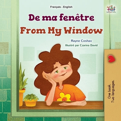 From My Window (French English Bilingual Kids Book) by Coshav, Rayne