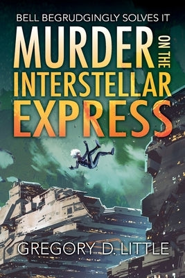 Murder on the Interstellar Express by Little, Gregory D.