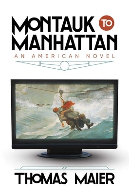 Montauk to Manhattan: An American Novel by Maier, Thomas