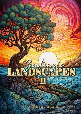 Zentangle Landscapes Coloring Book for Adults 2: Landscape Coloring Book for adults 2 beautiful zentangle landscapes and nature scenes zentangle lands by Publishing, Monsoon