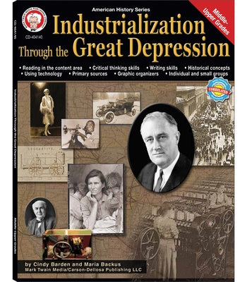 Industrialization Through the Great Depression, Grades 6 - 12: Volume 5 by Barden